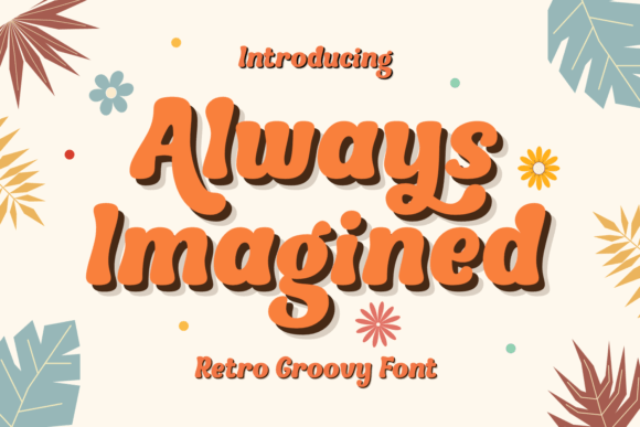 Always Imagined: A Retro Groovy Typeface for Authentic Brand Identity